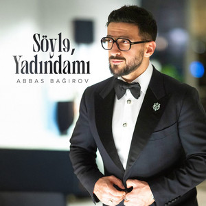 Abbas Bağırov - Söylə, Yadındamı