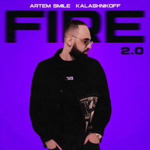 Artem Smile - Fire 2.0 ft Kalashnikoff