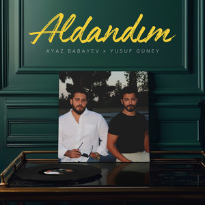 Ayaz Babayev - Aldandım ft Yusuf Güney