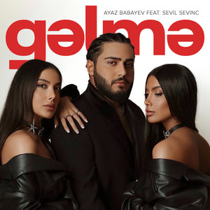 Ayaz Babayev - Gəlmə ft Sevil Sevinc