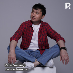 Bahrom Nazarov - Oh So’Ramang