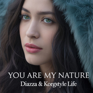 Diazza - You Are My Nature ft Korgstyle Life