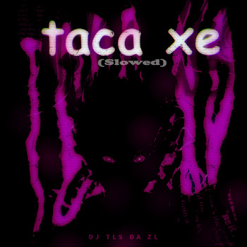 Dj Tls Da Zl - Taca Xe (Slowed)