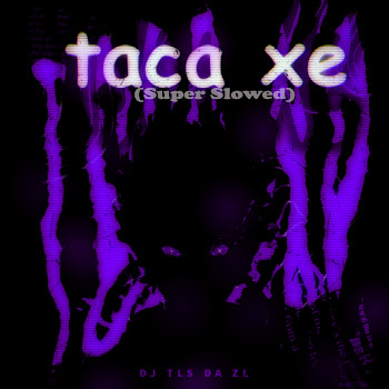 Dj Tls Da Zl - Taca Xe (Super Slowed)