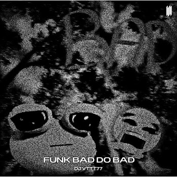 Dj Vttt77 - Funk Bad Do Bad (Super Slowed)