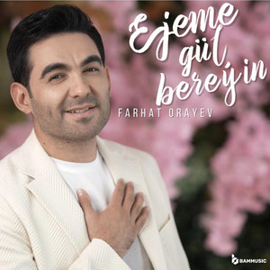 Farhat Orayev - Ejeme Gül Bereýin
