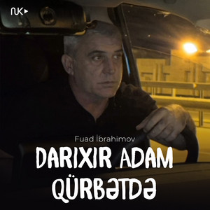 Fuad Ibrahimov - Darıxır Adam Qürbətdə