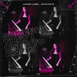 Lance Laris - Somebody That I Used To Know ft Anyaanya