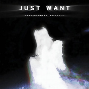 Lastfragment - Just Want ft K1Llexta