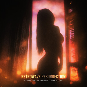 Lastfragment - Retrowave Resurrection ft Myinwo & Autxmn Love