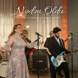 Mardan - Nədən Oldu ft Mələkxanım Eyyubova