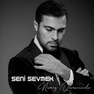 Namiq Qaraçuxurlu - Seni Sevmek