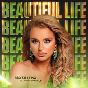 Nataliya - Beautiful Life ft Matvey Emerson