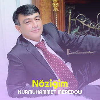 Nurmuhammet Meredow - Näzigim