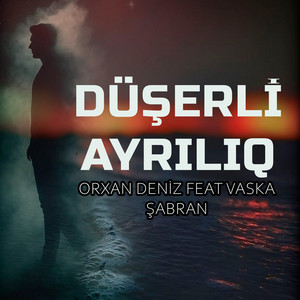 Orxan Deniz - Düşerli Ayrılıq ft Vaska Şabran