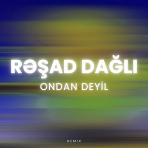 Rəşad Dağlı - Ondan Deyil Remix