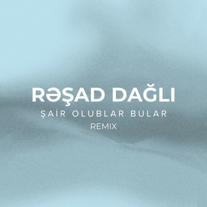 Rəşad Dağlı - Şair Olublar Bular Remix