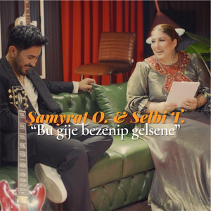 Şamyrat Orazow - Bu Gije Bezenip Gelsene ft Selbi Tuwakgylyjowa