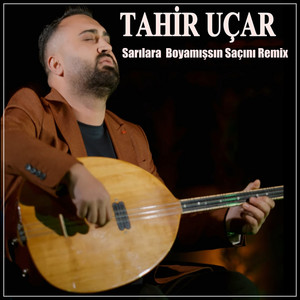 Tahir Uçar - Sarılara Boyamışsın Saçını Remix