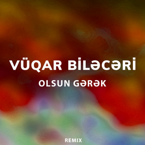 Vüqar Biləcəri - Olsun Gərək Remix