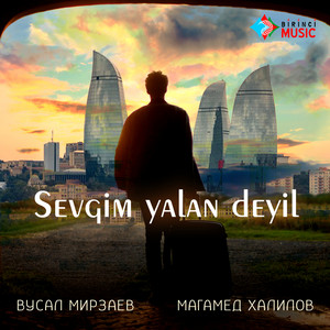 Вусал Мирзаев - Sevgim Yalan Deyil ft Магамед Халилов