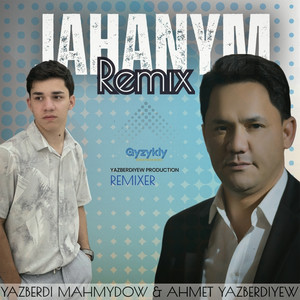 Yazberdi Mahmydow - Jahanym Remix Ahmet Yazberdiyew ft Ahmet Yazberdiyew