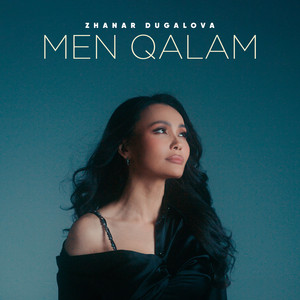 Zhanar Dugalova - Men Qalam From “Zhana Zhanel”